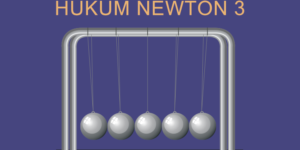 HUKUM NEWTON 3