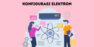 Pengertian dan Jenis Konfigurasi Elektron