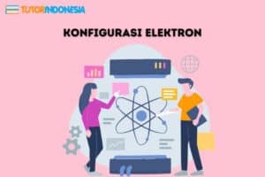 Pengertian dan Jenis Konfigurasi Elektron