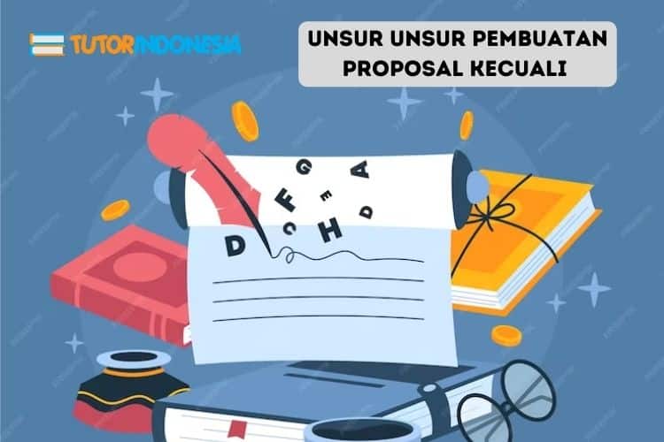 UNSUR-UNSUR PEMBUATAN PROPOSAL KECUALI