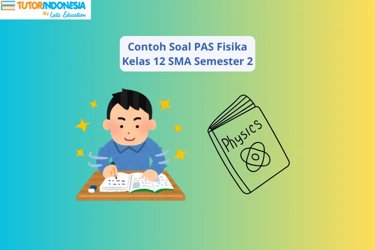Contoh Soal PAS Fisika Kelas 12 SMA Semester 2 dan Jawaban