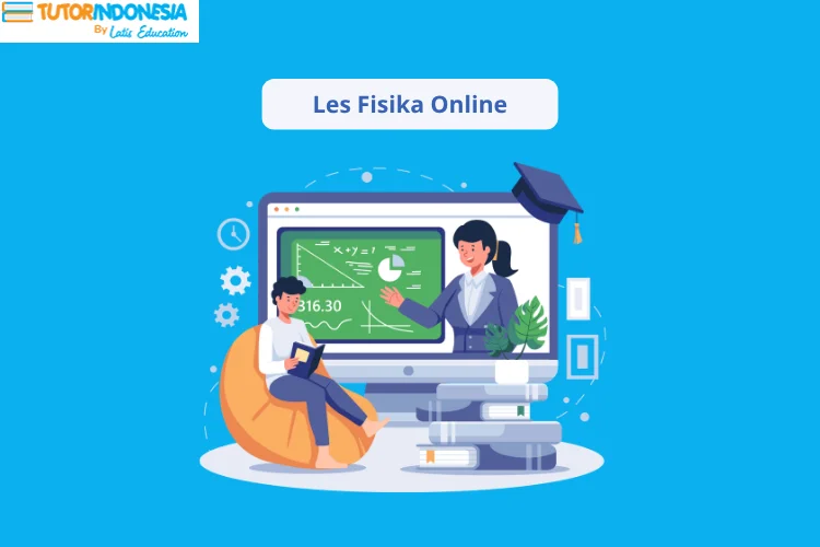 Les Fisika Online dengan Tutor Berpengalaman, Solusi Belajar Efektif Tanpa Ribet