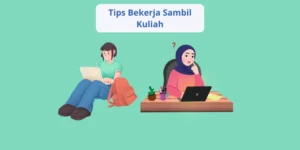 7 Tips Bekerja Sambil Kuliah agar Tetap Berprestasi dan Tidak Kewalahan