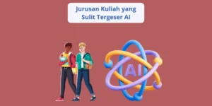 Jurusan Kuliah yang Sulit Tergeser AI
