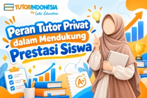 Peran Tutor Privat dalam Mendukung Prestasi Siswa
