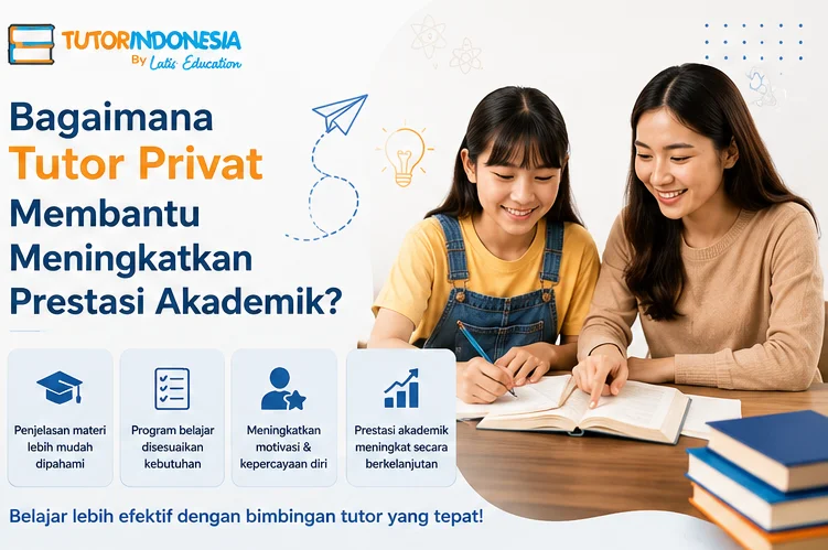 Bagaimana Tutor Privat Membantu Meningkatkan Prestasi Akademik?
