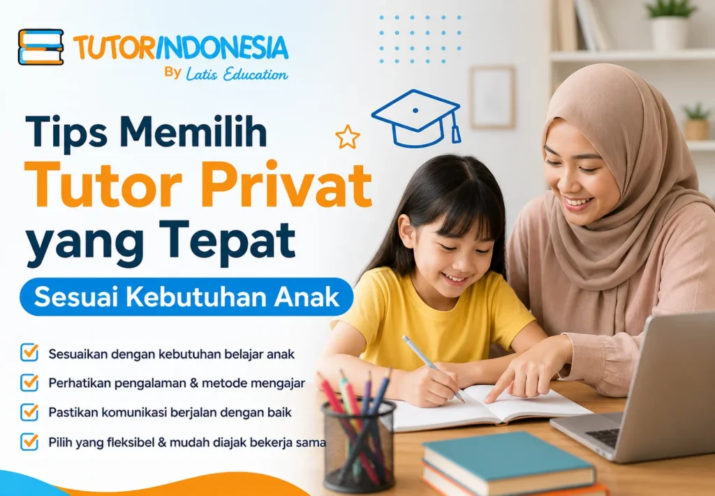 Tips Memilih Tutor Privat yang Tepat Sesuai Kebutuhan Anak
