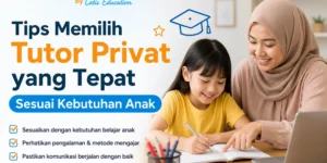 Tips Memilih Tutor Privat yang Tepat Sesuai Kebutuhan Anak