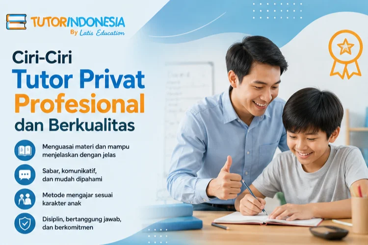 Apa Ciri-Ciri Tutor Privat Profesional dan Berkualitas?