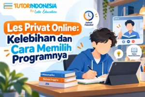 Les Privat Online: Kelebihan dan Cara Memilih Programnya
