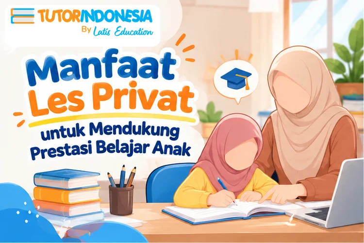 Manfaat Les Privat untuk Mendukung Prestasi Belajar Anak