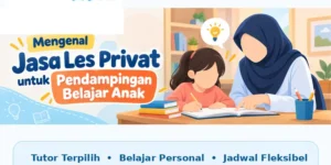 Mengenal Jasa Les Privat untuk Pendampingan Belajar Anak