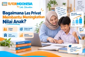 Bagaimana Les Privat Membantu Meningkatkan Nilai Anak?