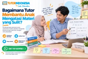 Bagaimana Tutor Membantu Anak Mengatasi Materi yang Sulit?