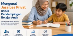 Mengenal Jasa Les Privat untuk Pendampingan Belajar Anak