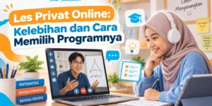 Les Privat Online: Kelebihan dan Cara Memilih Programnya