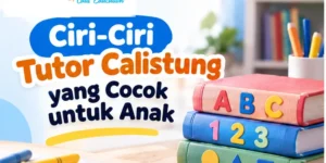 Ciri-Ciri Tutor Calistung yang Cocok untuk Anak